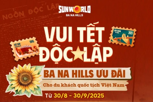 Sun World Ba Na Hills: Ưu đãi lớn cho khách Việt nhân dịp Quốc khánh 2/9