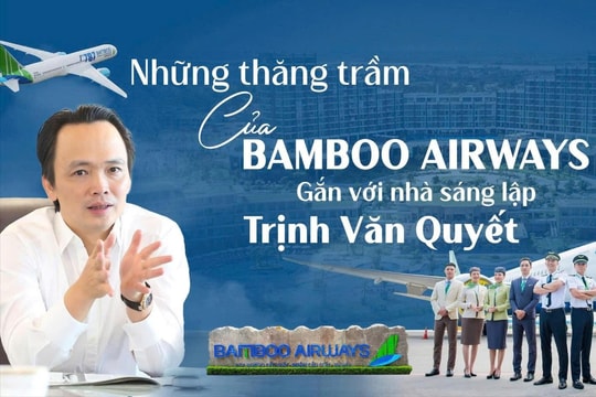 Những thăng trầm của Bamboo Airways gắn với nhà sáng lập Trịnh Văn Quyết