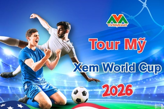 Nhiều khách Việt bay sang Mỹ du lịch kết hợp xem World Cup 2026