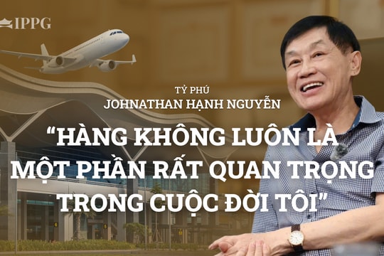 Tỷ phú Johnathan Hạnh Nguyễn: “Hàng không luôn là một phần rất quan trọng trong cuộc đời tôi”