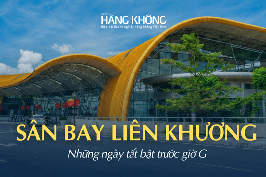 Sân bay Liên Khương - Những ngày tất bật trước giờ G