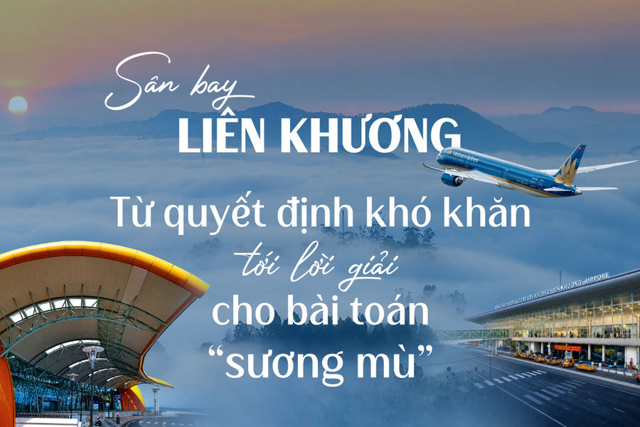 Sân bay Liên Khương: Từ quyết định khó khăn tới lời giải cho bài toán “sương mù”